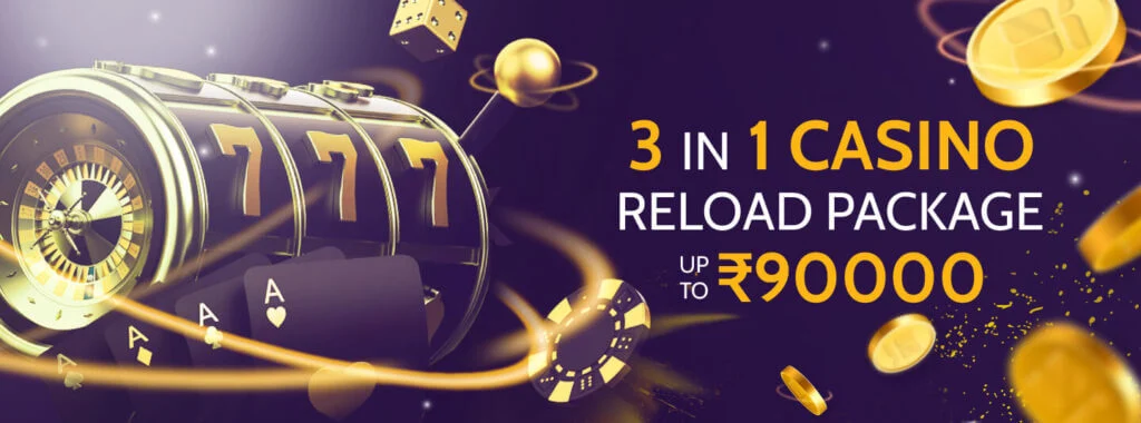 Promotional banner of the casino with text '3 in 1 reload package up to INR90000'